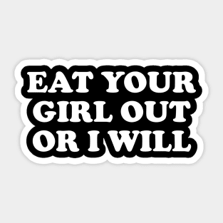 Funny Meme Eat Your Girl Out Or I Will Sticker